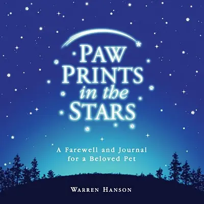 Paw Prints in the Stars: Adio și jurnal pentru un animal de companie iubit - Paw Prints in the Stars: A Farewell and Journal for a Beloved Pet