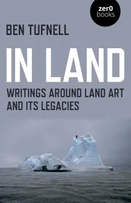 In Land: Scrieri despre Land Art și moștenirile sale - In Land: Writings Around Land Art and Its Legacies