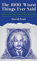 1000 cele mai înțelepte lucruri spuse vreodată - Înțelepciunea câștigătorilor premiului Nobel - 1000 Wisest Things Ever Said - Wisdom of the Nobel Prize Winners