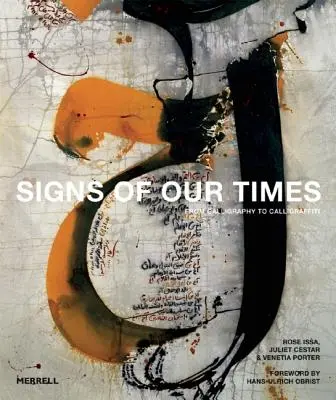 Semnele vremurilor noastre: De la caligrafie la caligraffiti - Signs of Our Times: From Calligraphy to Calligraffiti