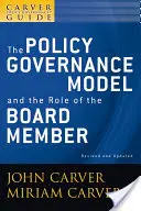 Un ghid Carver de guvernare a politicilor, modelul de guvernare a politicilor și rolul membrului consiliului de administrație - A Carver Policy Governance Guide, the Policy Governance Model and the Role of the Board Member