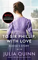 Bridgerton: To Sir Phillip, With Love (Bridgertons Book 5) - Inspirație pentru serialul original Netflix Bridgerton: Povestea lui Eloise - Bridgerton: To Sir Phillip, With Love (Bridgertons Book 5) - Inspiration for the Netflix Original Series Bridgerton: Eloise's story