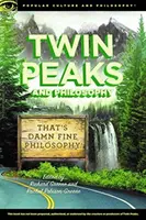 Twin Peaks și filosofia: That's Damn Fine Philosophy! - Twin Peaks and Philosophy: That's Damn Fine Philosophy!