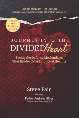 Călătorie în inima divizată: Confruntarea cu mecanismele de apărare care împiedică adevărata vindecare emoțională - Journey Into The Divided Heart: Facing the Defense Mechanisms That Hinder True Emotional Healing