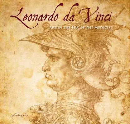 Leonardo Da Vinci: Capodopere: Arta în epoca de Medici - Leonardo Da Vinci: Masterworks: Art in the Age of the Medici
