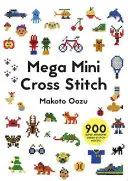 Mega Mini Cross Stitch: 900 de motive de punct de cruciuliță super impresionante - Mega Mini Cross Stitch: 900 Super Awesome Cross Stitch Motifs