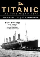 Titanic the Ship Magnificent Vol 1, 1: Design și construcție - Titanic the Ship Magnificent Vol 1, 1: Design & Construction