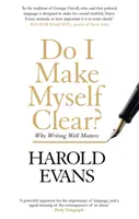 Mă fac eu înțeles? - De ce este important să scrii bine - Do I Make Myself Clear? - Why Writing Well Matters