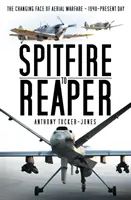 De la Spitfire la Reaper: Fața schimbătoare a războiului aerian - 1940-prezent - Spitfire to Reaper: The Changing Face of Aerial Warfare - 1940-Present Day