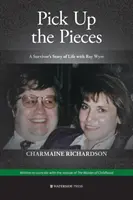 Pick Up the Pieces: Viața mea cu Ray Wyre - Pick Up the Pieces: My Life With Ray Wyre