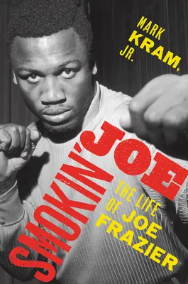 Smokin' Joe: Viața lui Joe Frazier - Smokin' Joe: The Life of Joe Frazier