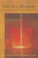 Misterul Soarelui și Misterul Morții și Învierii: Creștinismul exoteric și ezoteric (Cw 211) - The Sun Mystery and the Mystery of Death and Resurrection: Exoteric and Esoteric Christianity (Cw 211)