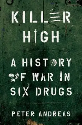 Killer High: O istorie a războiului celor șase droguri - Killer High: A History of War in Six Drugs