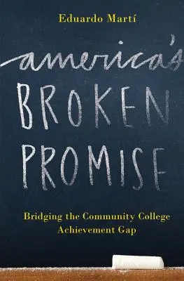 Promisiunea încălcată a Americii: Reducerea decalajului de realizare a colegiului comunitar - America's Broken Promise: Bridging the Community College Achievement Gap