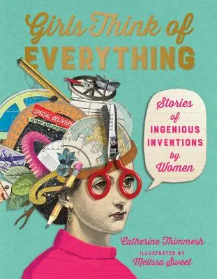 Girls Think of Everything: Povești despre invențiile ingenioase ale femeilor - Girls Think of Everything: Stories of Ingenious Inventions by Women