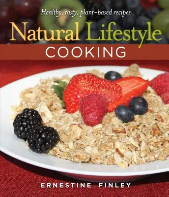 Natural Lifestyle Cooking: Rețete sănătoase și gustoase pe bază de plante - Natural Lifestyle Cooking: Healthy, Tasty Plant-Based Recipes