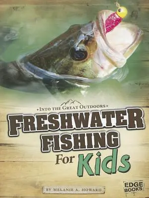 Pescuit în apă dulce pentru copii - Freshwater Fishing for Kids