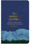 Jurnalul anxietății - Exerciții pentru a calma stresul și a elimina anxietatea oriunde v-ați afla - Anxiety Journal - Exercises to soothe stress and eliminate anxiety wherever you are