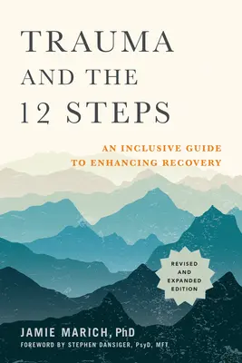Trauma și cei 12 pași, revizuită și extinsă: Un ghid incluziv pentru îmbunătățirea recuperării - Trauma and the 12 Steps, Revised and Expanded: An Inclusive Guide to Enhancing Recovery