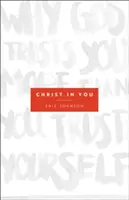 Hristos în tine: De ce Dumnezeu are încredere în tine mai mult decât ai tu încredere în tine însuți - Christ in You: Why God Trusts You More Than You Trust Yourself
