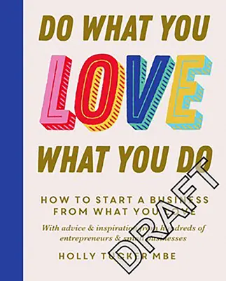 Do What You Love, Love What You Do: The Empowering Secrets to Turn Your Passion Into Profit