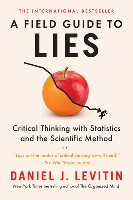 Un ghid de teren pentru minciuni: Gândirea critică cu ajutorul statisticii și al metodei științifice - A Field Guide to Lies: Critical Thinking with Statistics and the Scientific Method