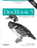DocBook 5: Ghidul definitiv: Documentația oficială pentru DocBook - DocBook 5: The Definitive Guide: The Official Documentation for DocBook