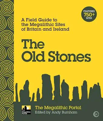 The Old Stones: Ghid de teren pentru siturile megalitice din Marea Britanie și Irlanda (A Field Guide to the Megalithic Sites of Britain and Ireland) - The Old Stones: A Field Guide to the Megalithic Sites of Britain and Ireland