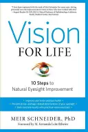Viziune pentru viață: Zece pași pentru îmbunătățirea naturală a vederii - Vision for Life: Ten Steps to Natural Eyesight Improvement