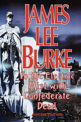 In the Electric Mist with the Confederate Dead In the Electric Mist with the Confederate Dead - In the Electric Mist with the Confederate Dead in the Electric Mist with the Confederate Dead
