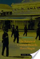 Întoarcerea tovarășului Ricardo Flores Magn - The Return of Comrade Ricardo Flores Magn