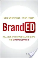 Branded: Spune-ți povestea, construiește relații și împuternicește învățarea - Branded: Tell Your Story, Build Relationships, and Empower Learning