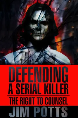 Apărarea unui criminal în serie: Dreptul la consiliere - Defending a Serial Killer: The Right to Counsel