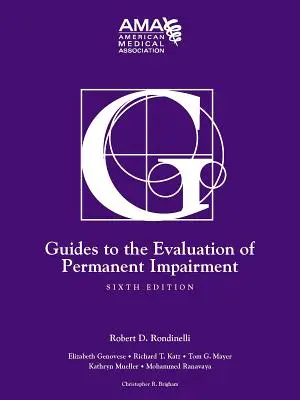Ghiduri pentru evaluarea deficiențelor permanente, ediția a șasea - Guides to the Evaluation of Permanent Impairment, Sixth Edition