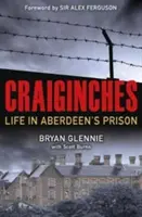 Craiginches: Viața în închisoarea din Aberdeen - Craiginches: Life in Aberdeen's Prison