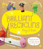 Brilliant Recycling Project Book - Reciclați șosete vechi și role de hârtie igienică în confecții minunate! - Brilliant Recycling Project Book - Recycle old socks and toilet rolls into marvellous makes!