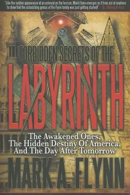 Secretele interzise ale labirintului: Cei treziți, destinul ascuns al Americii și ziua de poimâine (The Awakened Ones, the Hidden Destiny of America, and the Day After Tomorrow) - Forbidden Secrets of the Labyrinth: The Awakened Ones, the Hidden Destiny of America, and the Day After Tomorrow