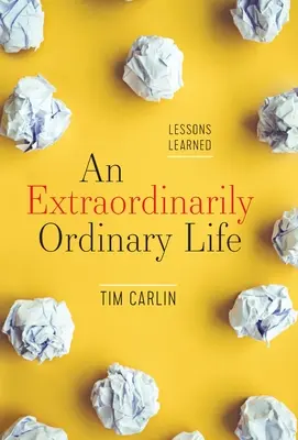 O viață extraordinar de obișnuită: Lecții învățate - An Extraordinarily Ordinary Life: Lessons Learned