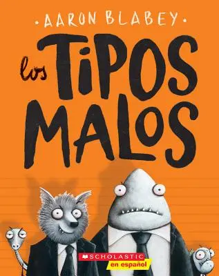 Los Tipos Malos (băieții răi), 1 - Los Los Tipos Malos (the Bad Guys), 1