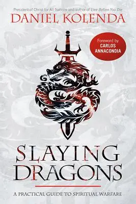 Slaying Dragons: Un ghid practic pentru războiul spiritual - Slaying Dragons: A Practical Guide to Spiritual Warfare