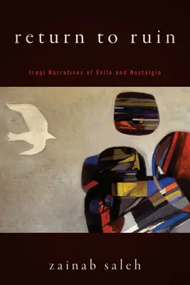 Întoarcerea la ruină: Narrative irakiene ale exilului și nostalgiei - Return to Ruin: Iraqi Narratives of Exile and Nostalgia