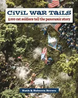 Civil War Tails: 8.000 de soldați pisici spun povestea panoramică - Civil War Tails: 8,000 Cat Soldiers Tell the Panoramic Story