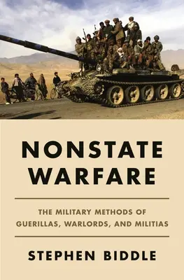 Războiul non-statal: Metodele militare ale gherilelor, domnilor războiului și milițiilor - Nonstate Warfare: The Military Methods of Guerillas, Warlords, and Militias