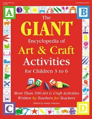 Enciclopedia uriașă a activităților de artă și artizanat: Peste 500 de activități de artă și artizanat create de profesori pentru profesori - The Giant Encyclopedia of Arts & Craft Activities: Over 500 Art and Craft Activities Created by Teachers for Teachers
