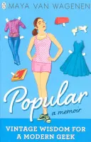 Popular: Vintage Wisdom for a Modern Geek (A Memoir)