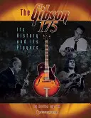 The Gibson 175: Istoria sa și jucătorii săi - The Gibson 175: Its History and Its Players