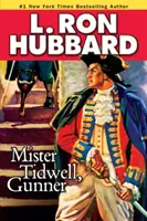 Mister Tidwell Gunner: O saga marinărească din secolul al XIX-lea despre război, autonomie și supraviețuire - Mister Tidwell Gunner: A 19th Century Seafaring Saga of War, Self-Reliance, and Survival