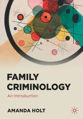 Criminologia familiei: O introducere - Family Criminology: An Introduction