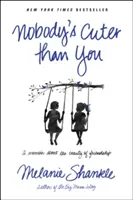 Nimeni nu e mai drăguț decât tine: A Memoir about the Beauty of Friendship (Memorii despre frumusețea prieteniei) - Nobody's Cuter Than You: A Memoir about the Beauty of Friendship
