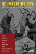 Re-Imagining Defa: East German Cinema in Its National and Transnational Contexts